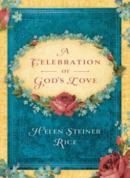 Paperback A Celebration of God's Love: A Keepsake Devotional Featuring the Inspirational Poetry of Helen Steiner Rice Book