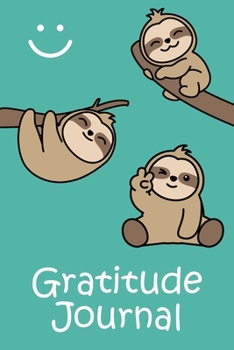 Sloth Gratitude Journal : Happy Sloth Family Cover Design, Daily Thankful Notes and Sketch - 3 Minute Gratitude Journal for Kids