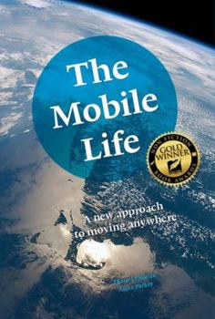 Paperback The Mobile Life: A New Approach to Moving Anywhere Book