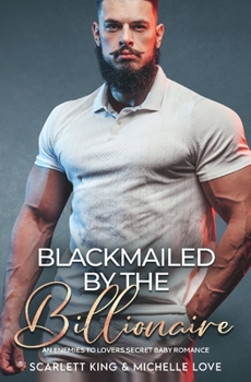 Paperback Blackmailed by the Billionaire: An Enemies to Lovers Secret Baby Romance Book