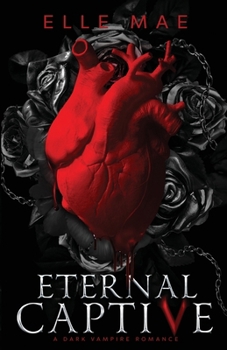 Paperback Eternal Captive: A Dark Enemies-to-Lovers Sapphic Vampire Romance Book