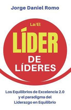 Paperback Líder de Líderes: Los Equilibrios de Excelencia 2.0 y el paradigma del Liderazgo [Spanish] Book