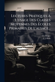 Paperback Lectures Pratiques À L'usage Des Classes Moyennes Des Écoles Primaires De L'alsace... [French] Book