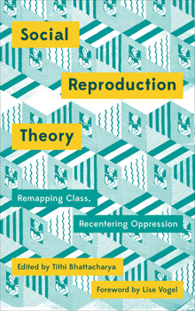 Paperback Social Reproduction Theory: Remapping Class, Recentering Oppression Book