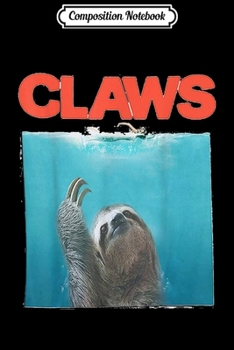 Paperback Composition Notebook: funny claws sloth Journal/Notebook Blank Lined Ruled 6x9 100 Pages Book