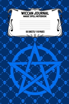 Wiccan Journal Magic Spell Notebook 55 Sheets/110 Pages: Wiccan Logbook Notebook Keep Track Of Your Ritual Spells Perfect Gift For Wicca Casters, Magic Casters, Halloween Spell Book Summoners