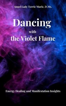 Paperback Dancing with the Violet Flame: Energy Healing and Manifestation Insights Book