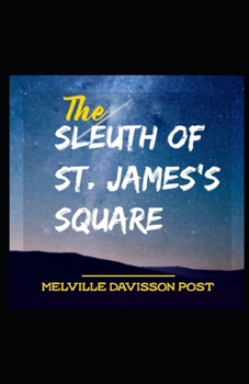 The Sleuth of St. James's Square Illustrated