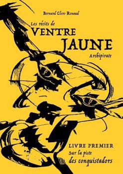 Paperback Les récits de Ventre Jaune, Archipirate: Sur la piste des conquistadors [French] Book