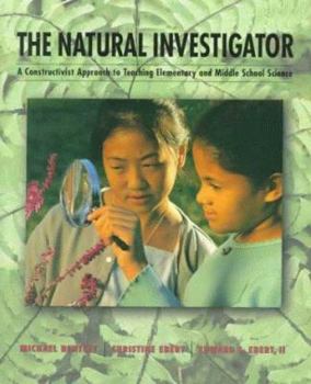 Paperback The Natural Investigator: A Constructivist Approach to the Teaching of Elementary and Middle School Science Book