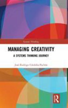 Hardcover Managing Creativity: A Systems Thinking Journey Book