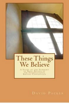 Paperback These Things We Believe: A Study on the Summary of Basic Beliefs of the International Baptist Convention of Churches Book