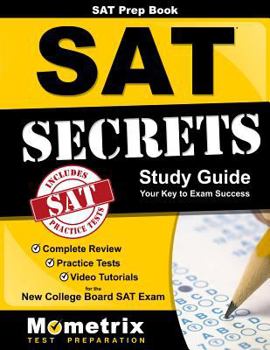 Paperback SAT Prep Book: SAT Secrets Study Guide: Complete Review, Practice Tests, Video Tutorials for the New College Board SAT Exam Book