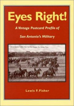 Paperback Eyes Right!: A Vintage Postcard Profile of San Antonio's Military Book