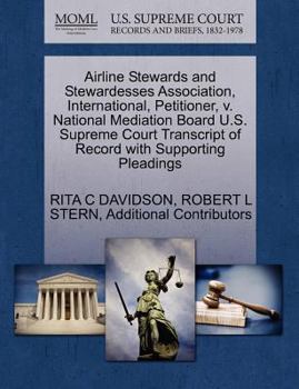 Paperback Airline Stewards and Stewardesses Association, International, Petitioner, V. National Mediation Board U.S. Supreme Court Transcript of Record with Sup Book