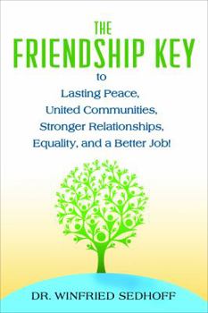 Hardcover The Friendship Key to Lasting Peace, United Communities, Strong Relationships, Equality, and a Better Job Book