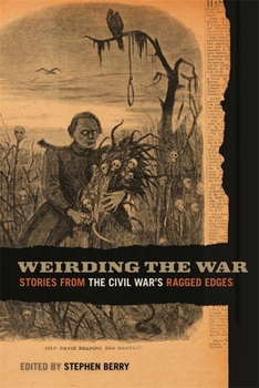 Hardcover Weirding the War: Stories from the Civil War's Ragged Edges Book