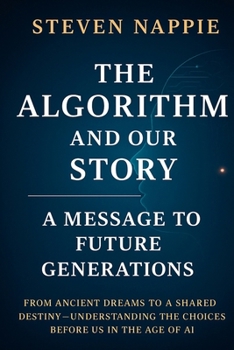 Paperback The Algorithm and Our Story: A Message to Future Generations Book