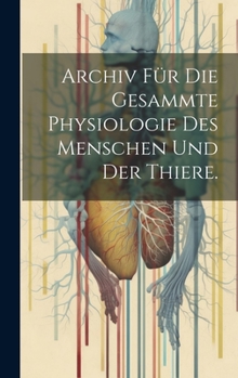 Hardcover Archiv für die gesammte Physiologie des Menschen und der Thiere. [German] Book
