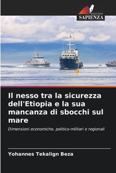 Paperback Il nesso tra la sicurezza dell'Etiopia e la sua mancanza di sbocchi sul mare [Italian] Book