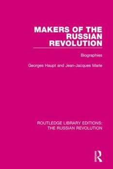 Makers of the Russian Revolution: Biographies of Bolshevik leaders