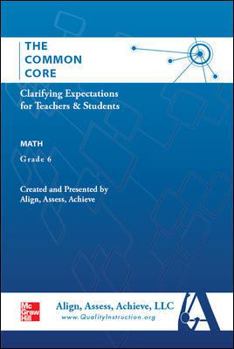 Paperback AAA the Common Core: Clarifying Expectations for Teachers and Students. Math, Grade 6 Book