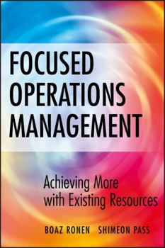 Hardcover Focused Operations Management: Achieving More with Existing Resources Book