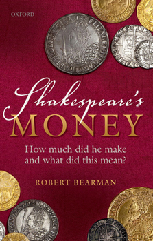 Hardcover Shakespeare's Money: How Much Did He Make and What Did This Mean? Book