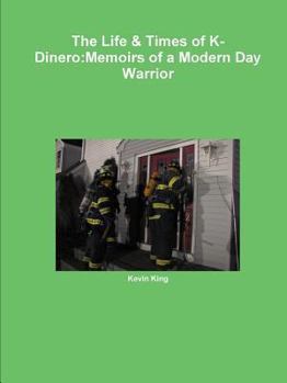 Paperback The Life & Times of K-Dinero: Memoirs of a Modern Day Warrior Book