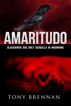 Paperback Amaritudo: Blackbirds are only seagulls in mourning Book