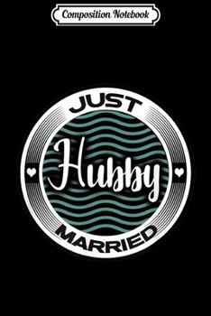 Composition Notebook: Just Married Hubby Honeymoon Cruise Groom Wedding Gift  Journal/Notebook Blank Lined Ruled 6x9 100 Pages