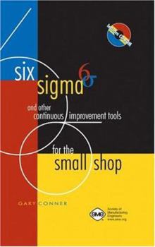 Hardcover Six SIGMA and Other Continuous Improvement Tools for the Small Shop Book