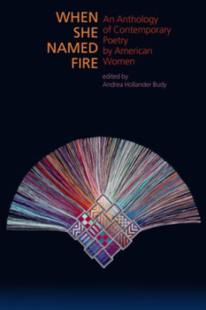 Paperback When She Named Fire: An Anthology of Contemporary Poetry by American Women Book