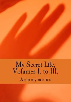 Paperback My Secret Life, Volumes I. to III. Book