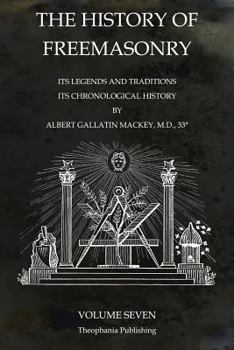 Paperback The History of Freemasonry Volume 7: Its Legends and Traditions, Its Chronological History Book