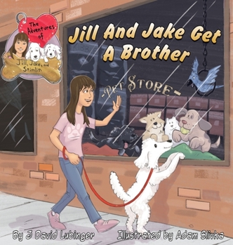Hardcover The Adventures of Jill, Jake, and Stimlin: Jill And Jake Get A Brother Book