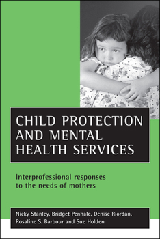 Paperback Child Protection and Mental Health Services: Interprofessional Responses to the Needs of Mothers Book