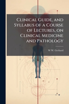 Paperback Clinical Guide, and Syllabus of a Course of Lectures, on Clinical Medicine and Pathology Book