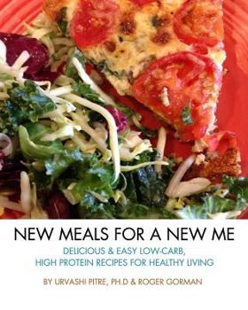 Paperback New Meals For A New Me: Delicious & Easy Low-Carb High Protein Recipes For Healthy Living Book