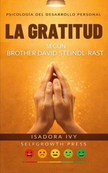 La gratitud según Brother David Steindl-Rast (Spanish Edition)