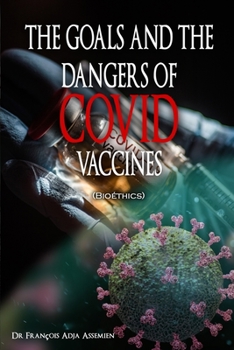 Paperback THE GOALS AND THE DANGERS OF COVID VACCINES (Bioéthics) Book