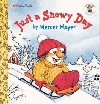 Just a Snowy Day (The New Adventures of Mercer Mayer's Little Critter) - Book  of the Little Critter