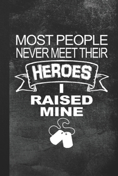 Paperback Most People Never Meet Their Heroes I Raised Mine: Blank Lined Notebook Journal Gift for Armed Forces Mom Book