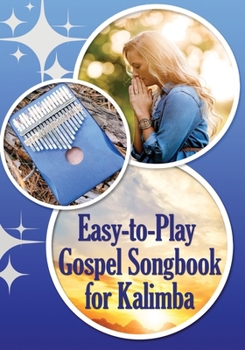 Easy-to-Play Gospel Songbook for Kalimba: Play by Number. Sheet Music for Beginners