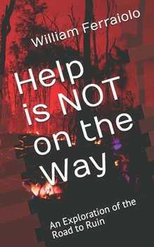 Paperback Help is NOT on the Way: An Exploration of the Road to Ruin Book