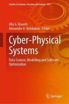 Cyber-Physical Systems: Data Science, Modelling and Software optimization (Studies in Systems, Decision and Control, 554)