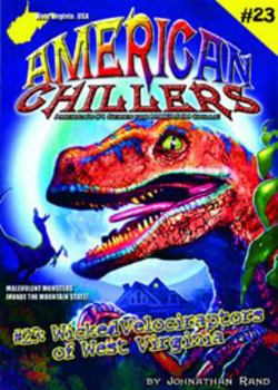 Wicked Velociraptors of West Virginia (American Chillers) - Book #23 of the American Chillers
