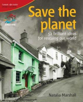 Paperback Save the Planet: 52 Brilliant Ideas for Rescuing Our World Book