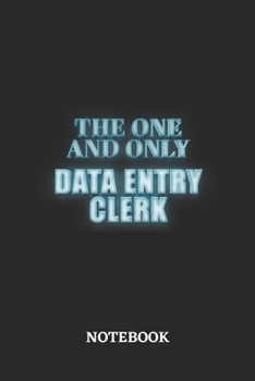 The One And Only Data Entry Clerk Notebook: 6x9 inches - 110 blank numbered pages - Greatest Passionate working Job Journal - Gift, Present Idea