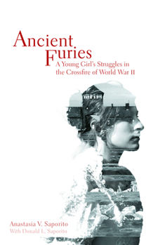 Hardcover Ancient Furies: A Young Girl's Struggles in the Crossfire of World War II Book